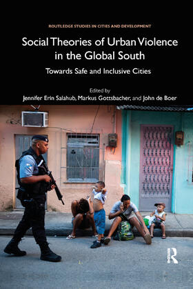 Salahub / Gottsbacher / de Boer |  Social Theories of Urban Violence in the Global South: Towards Safe and Inclusive Cities | Buch |  Sack Fachmedien