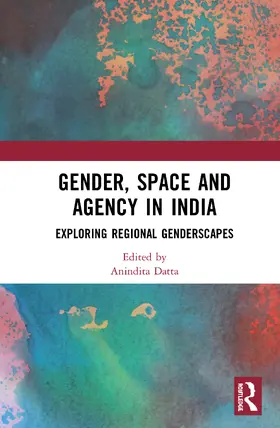 Datta |  Gender, Space and Agency in India | Buch |  Sack Fachmedien