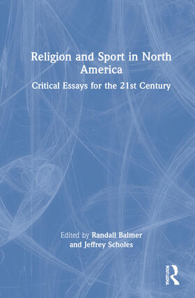 Scholes / Balmer |  Religion and Sport in North America | Buch |  Sack Fachmedien