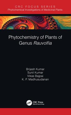 Kumar / Bajpai / Madhusudanan |  Phytochemistry of Plants of Genus Rauvolfia | Buch |  Sack Fachmedien