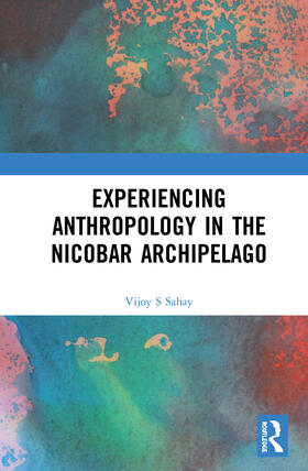 Sahay |  Experiencing Anthropology in the Nicobar Archipelago | Buch |  Sack Fachmedien