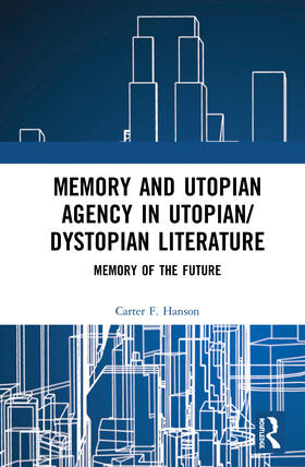 Hanson |  Memory and Utopian Agency in Utopian/Dystopian Literature | Buch |  Sack Fachmedien