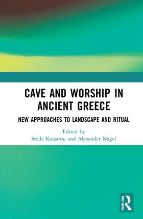 Katsarou / Nagel |  Cave and Worship in Ancient Greece | Buch |  Sack Fachmedien