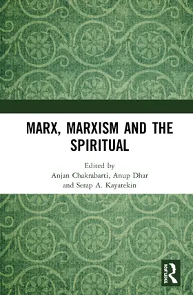 Chakrabarti / Dhar / Kayatekin |  Marx, Marxism and the Spiritual | Buch |  Sack Fachmedien