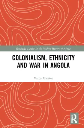 Martins |  Colonialism, Ethnicity and War in Angola | Buch |  Sack Fachmedien