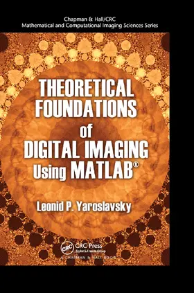 Yaroslavsky |  Theoretical Foundations of Digital Imaging Using MATLAB&#65533; | Buch |  Sack Fachmedien