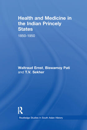 Ernst / Pati / Sekher |  Health and Medicine in the Indian Princely States | Buch |  Sack Fachmedien