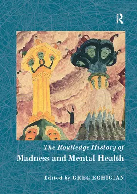 Eghigian |  The Routledge History of Madness and Mental Health | Buch |  Sack Fachmedien