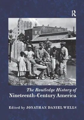 Wells |  The Routledge History of Nineteenth-Century America | Buch |  Sack Fachmedien