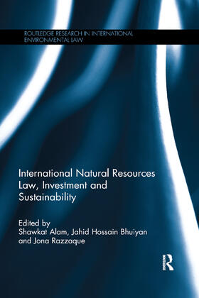 Alam / Hossain Bhuiyan / Razzaque |  International Natural Resources Law, Investment and Sustainability | Buch |  Sack Fachmedien