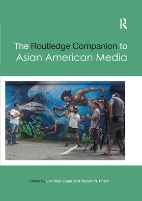 Lopez / Pham |  The Routledge Companion to Asian American Media | Buch |  Sack Fachmedien