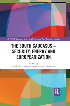 Tanrisever / Altunisik |  The South Caucasus - Security, Energy and Europeanization | Buch |  Sack Fachmedien