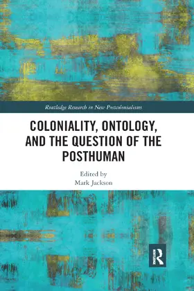 Jackson | Coloniality, Ontology, and the Question of the Posthuman | Buch | 978-0-367-87278-6 | sack.de