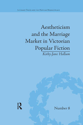 Hallum |  Aestheticism and the Marriage Market in Victorian Popular Fiction | Buch |  Sack Fachmedien