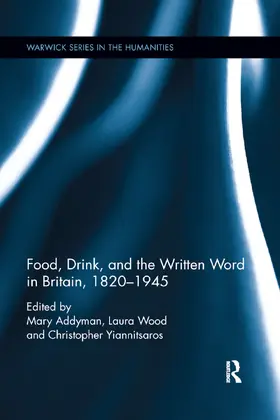 Addyman / Wood / Yiannitsaros |  Food, Drink, and the Written Word in Britain, 1820-1945 | Buch |  Sack Fachmedien