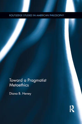 Heney |  Toward a Pragmatist Metaethics | Buch |  Sack Fachmedien