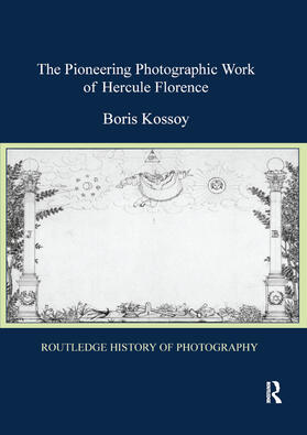 Kossoy |  The Pioneering Photographic Work of Hercule Florence | Buch |  Sack Fachmedien