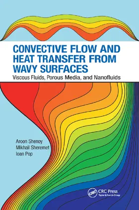 Shenoy / Sheremet / Pop |  Convective Flow and Heat Transfer from Wavy Surfaces | Buch |  Sack Fachmedien