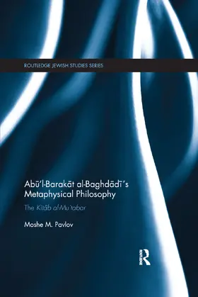 Pavlov |  Ab¿'l-Barak¿t al-Baghd¿d¿'s Metaphysical Philosophy | Buch |  Sack Fachmedien