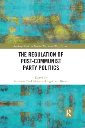 Casal Bértoa / van Biezen |  The Regulation of Post-Communist Party Politics | Buch |  Sack Fachmedien