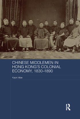 Abe |  Chinese Middlemen in Hong Kong's Colonial Economy, 1830-1890 | Buch |  Sack Fachmedien