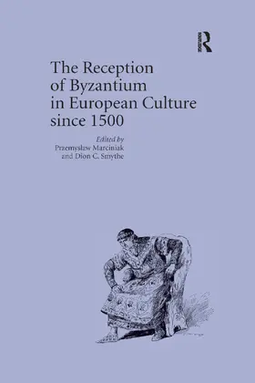 Marciniak / Smythe |  The Reception of Byzantium in European Culture since 1500 | Buch |  Sack Fachmedien