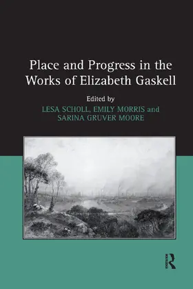 Scholl / Morris |  Place and Progress in the Works of Elizabeth Gaskell | Buch |  Sack Fachmedien