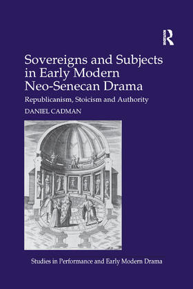 Cadman |  Sovereigns and Subjects in Early Modern Neo-Senecan Drama | Buch |  Sack Fachmedien