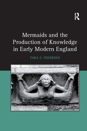 Pedersen |  Mermaids and the Production of Knowledge in Early Modern England | Buch |  Sack Fachmedien