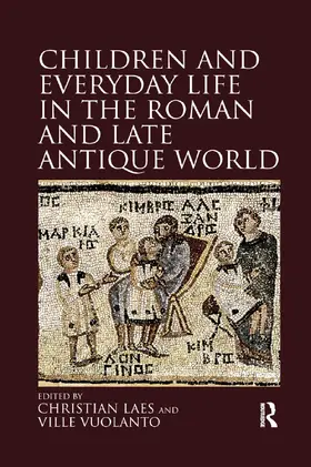 Laes / Vuolanto |  Children and Everyday Life in the Roman and Late Antique World | Buch |  Sack Fachmedien