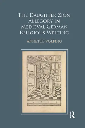 Volfing |  The Daughter Zion Allegory in Medieval German Religious Writing | Buch |  Sack Fachmedien