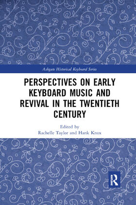 Taylor / Knox |  Perspectives on Early Keyboard Music and Revival in the Twentieth Century | Buch |  Sack Fachmedien