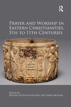 Bitton-Ashkelony / Krueger |  Prayer and Worship in Eastern Christianities, 5th to 11th Centuries | Buch |  Sack Fachmedien