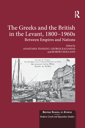 Yiangou / Kazamias / Holland |  The Greeks and the British in the Levant, 1800-1960s | Buch |  Sack Fachmedien