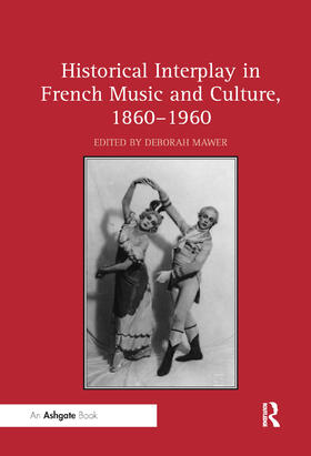 Mawer |  Historical Interplay in French Music and Culture, 1860 1960 | Buch |  Sack Fachmedien