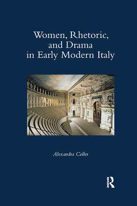 Coller |  Women, Rhetoric, and Drama in Early Modern Italy | Buch |  Sack Fachmedien