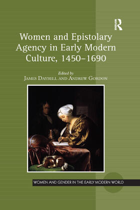 Daybell / Gordon |  Women and Epistolary Agency in Early Modern Culture, 1450 1690 | Buch |  Sack Fachmedien