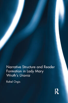 Orgis |  Narrative Structure and Reader Formation in Lady Mary Wroth's Urania | Buch |  Sack Fachmedien