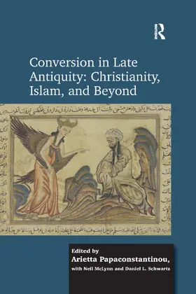 Papaconstantinou / Schwartz |  Conversion in Late Antiquity: Christianity, Islam, and Beyond | Buch |  Sack Fachmedien