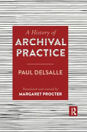 Delsalle / Procter |  A History of Archival Practice | Buch |  Sack Fachmedien