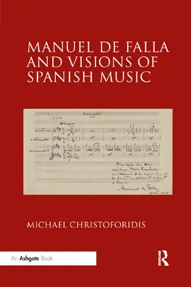 Christoforidis |  Manuel de Falla and Visions of Spanish Music | Buch |  Sack Fachmedien