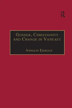 Eriksen |  Gender, Christianity and Change in Vanuatu | Buch |  Sack Fachmedien