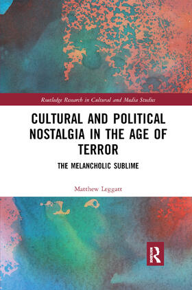 Leggatt |  Cultural and Political Nostalgia in the Age of Terror | Buch |  Sack Fachmedien
