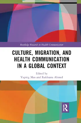 Ahmed / Mao |  Culture, Migration, and Health Communication in a Global Context | Buch |  Sack Fachmedien