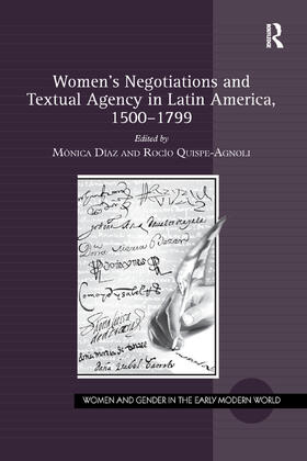 Díaz / Quispe-Agnoli |  Women's Negotiations and Textual Agency in Latin America, 1500-1799 | Buch |  Sack Fachmedien
