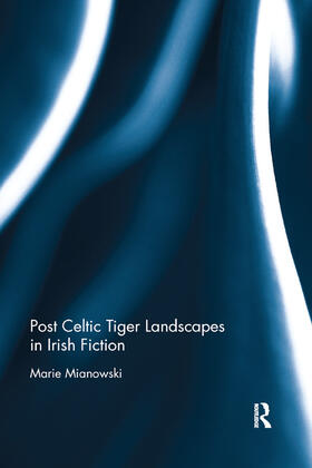 Mianowski |  Post Celtic Tiger Landscapes in Irish Fiction | Buch |  Sack Fachmedien