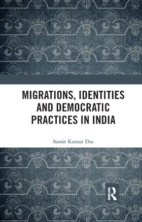 Das |  Migrations, Identities and Democratic Practices in India | Buch |  Sack Fachmedien