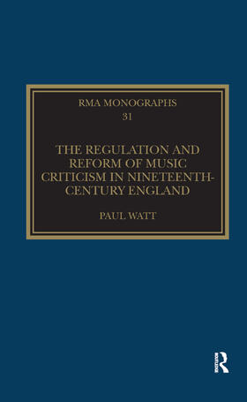 Watt |  The Regulation and Reform of Music Criticism in Nineteenth-Century England | Buch |  Sack Fachmedien