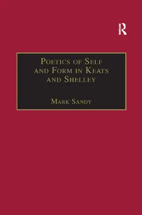 Sandy |  Poetics of Self and Form in Keats and Shelley | Buch |  Sack Fachmedien