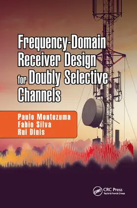 Montezuma / Silva / Dinis |  Frequency-Domain Receiver Design for Doubly Selective Channels | Buch |  Sack Fachmedien